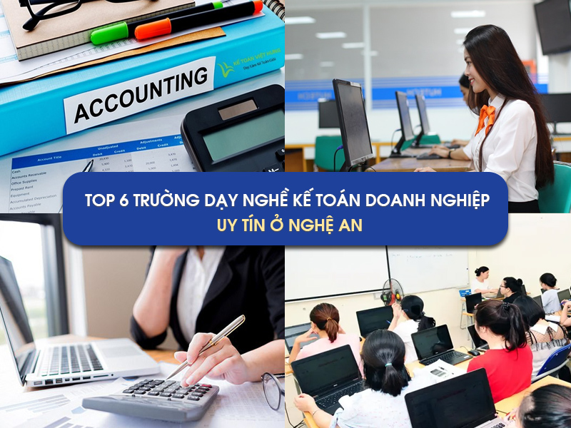 Trường Nào Dạy Nghề Kế Toán Doanh Nghiệp Ở Nghệ An Tốt Nhất? 7 Trường Nào Dạy Nghề Kế Toán Doanh Nghiệp Ở Nghệ An Tốt Nhất? 7