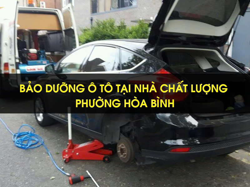 Bảo Dưỡng Ô Tô Tại Nhà Chất Lượng Phường Hòa Bình 7