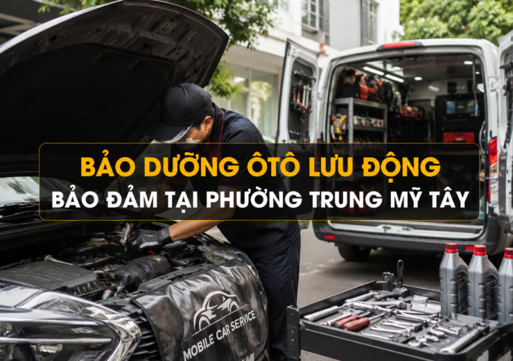 Giải Pháp Bảo Dưỡng Ô Tô Lưu Động Tiện Lợi Tại Phường Trung Mỹ Tây 1