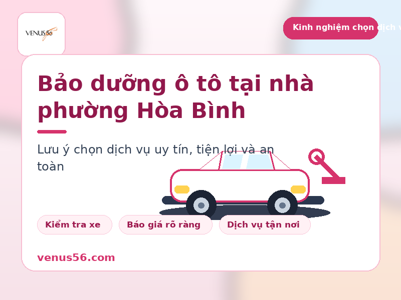 Ảnh đại diện bài bảo dưỡng ô tô tại nhà phường Hòa Bình - Venus56