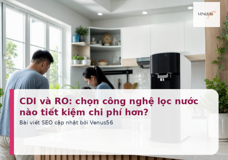 CDI và RO: chọn công nghệ lọc nước nào tiết kiệm chi phí hơn?