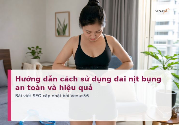 Hướng dẫn cách sử dụng đai nịt bụng an toàn và hiệu quả