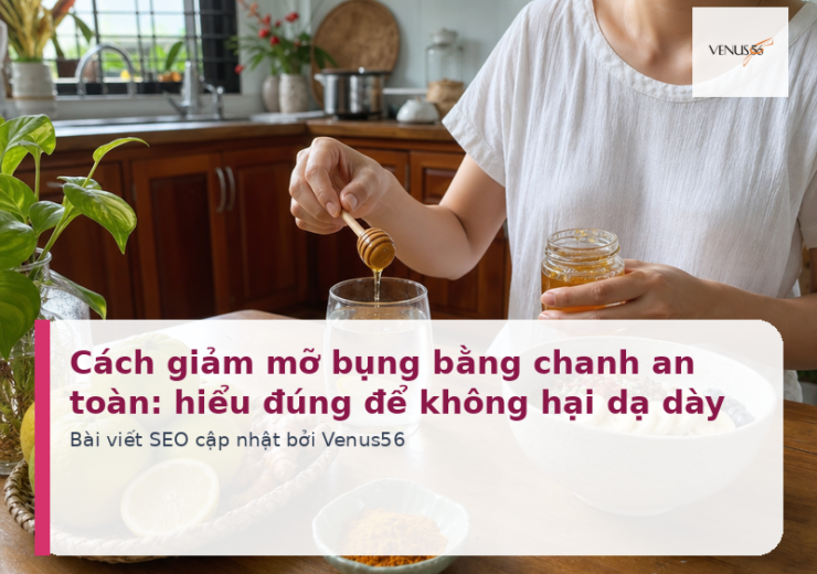 Cách giảm mỡ bụng bằng chanh an toàn: hiểu đúng để không hại dạ dày