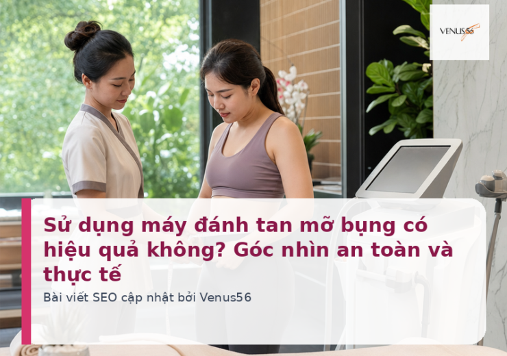 Sử dụng máy đánh tan mỡ bụng có hiệu quả không? Góc nhìn an toàn và thực tế