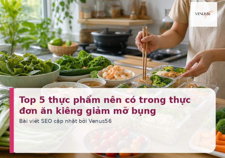 Top 5 thực phẩm nên có trong thực đơn ăn kiêng giảm mỡ bụng