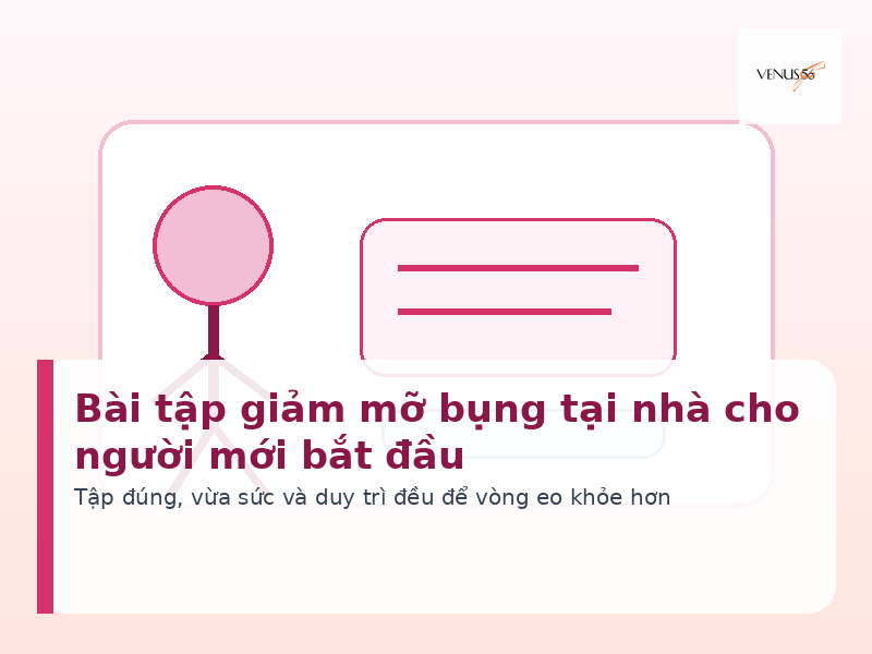 Bài tập giảm mỡ bụng tại nhà cho người mới bắt đầu - Venus56