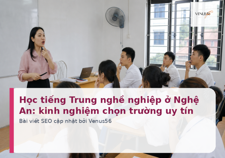 Học tiếng Trung nghề nghiệp ở Nghệ An: kinh nghiệm chọn trường uy tín