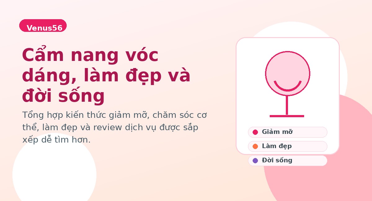 Venus56 - cẩm nang vóc dáng, làm đẹp và đời sống