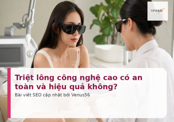Triệt lông công nghệ cao có an toàn và hiệu quả không?