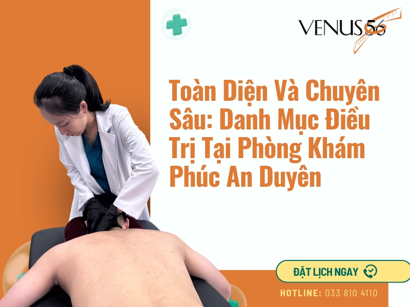 Toàn Diện Và Chuyên Sâu: Danh Mục Điều Trị Tại Phòng Khám Phúc An Duyên