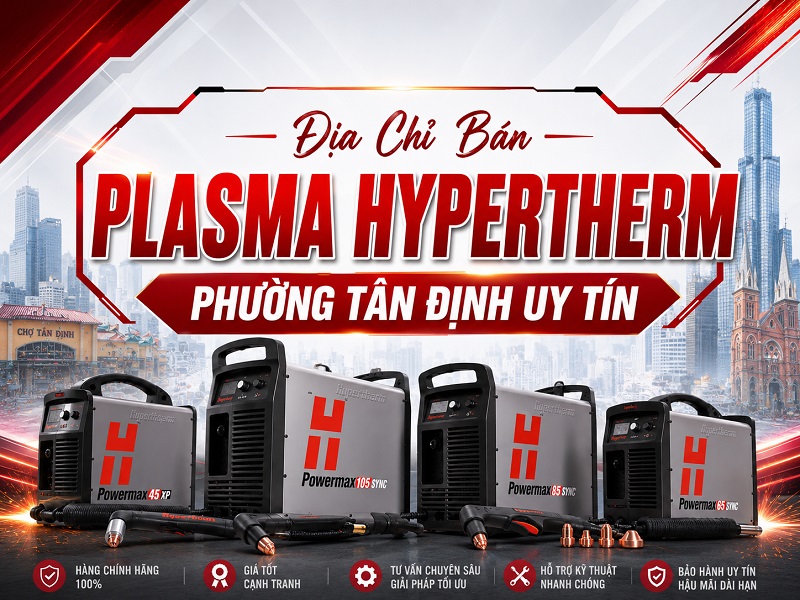 Địa chỉ bán máy cắt Plasma Hypertherm tại phường Tân Định 2 địa chỉ bán máy cắt plasma hypertherm phường tân định